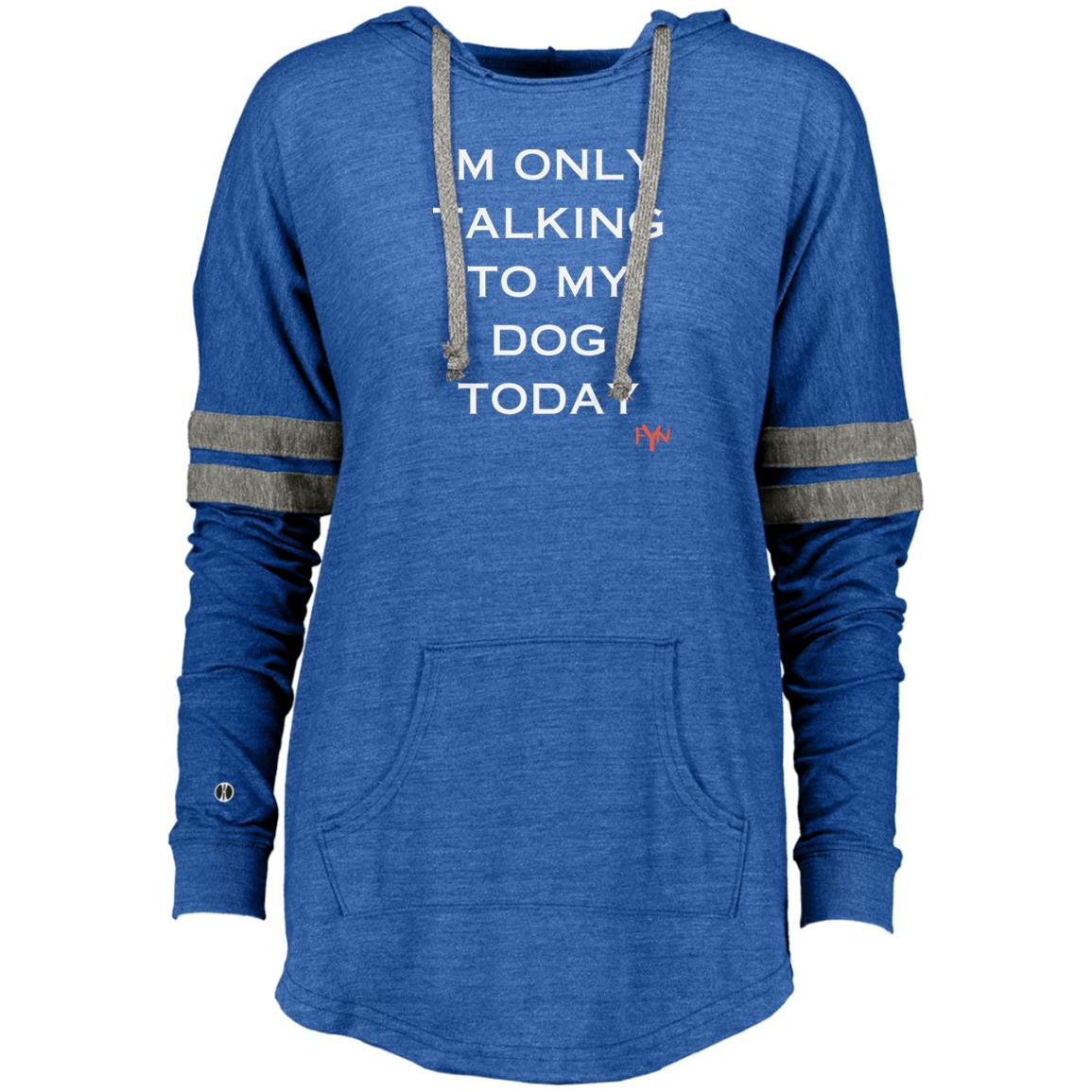 im only talking to my dog Ladies Hooded Low Key Pullover