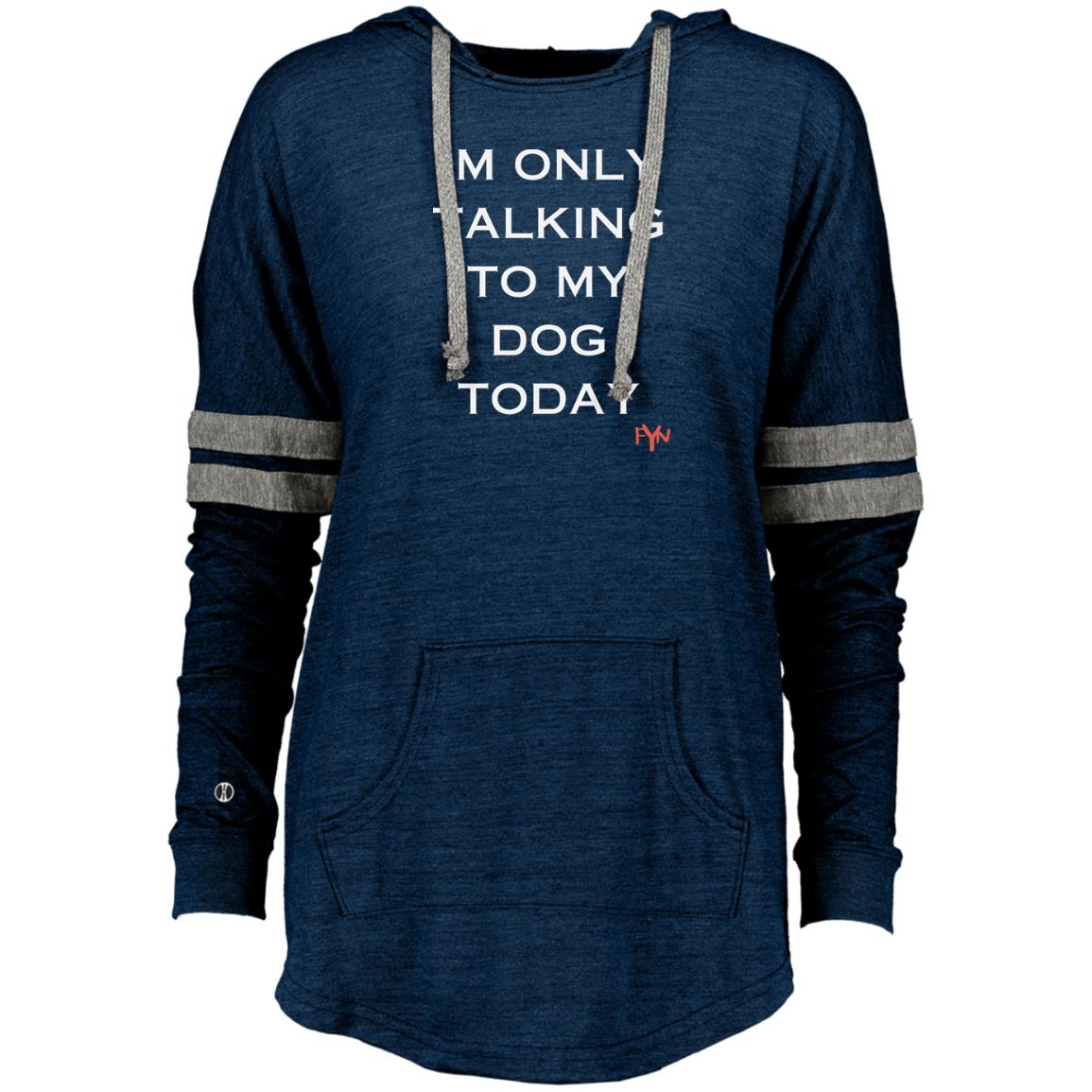 im only talking to my dog Ladies Hooded Low Key Pullover