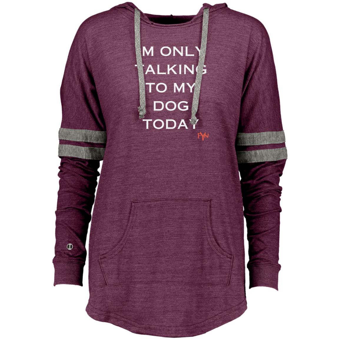 im only talking to my dog Ladies Hooded Low Key Pullover