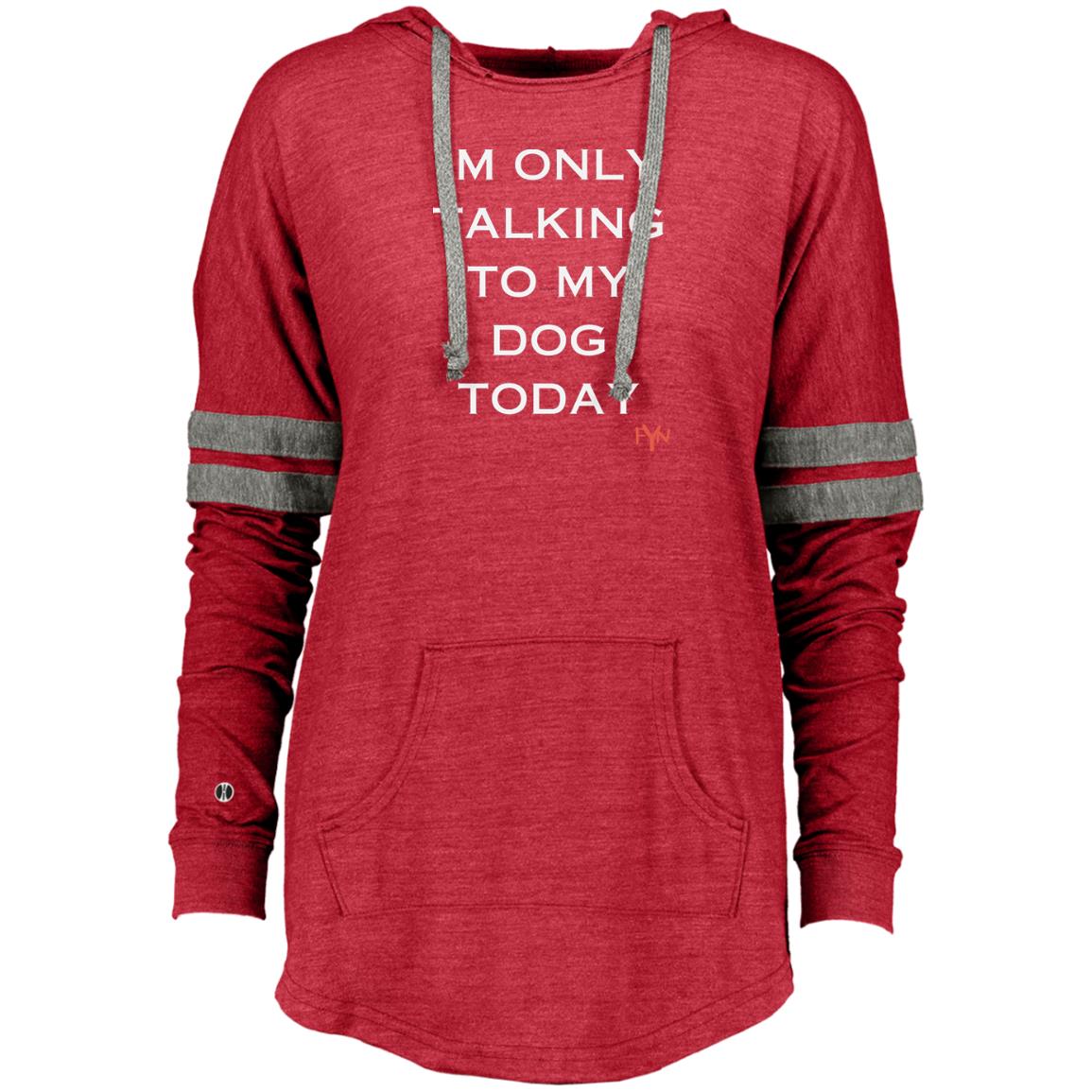 im only talking to my dog Ladies Hooded Low Key Pullover