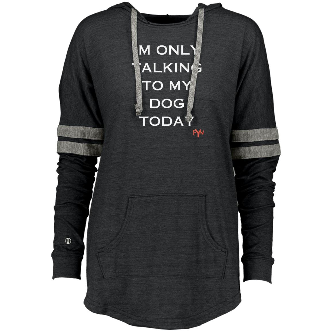 im only talking to my dog Ladies Hooded Low Key Pullover