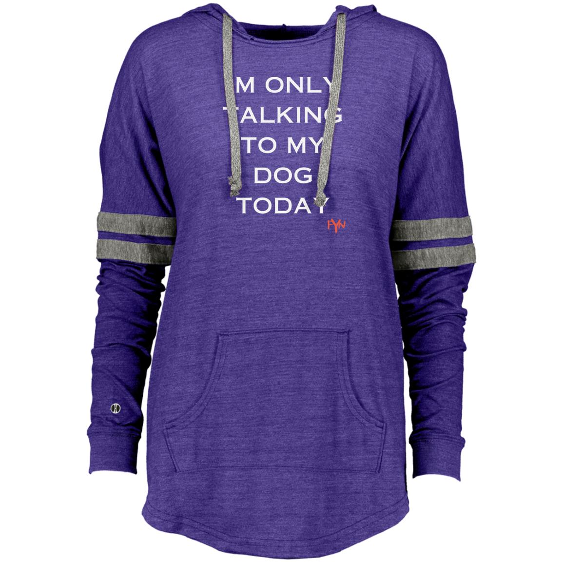 im only talking to my dog Ladies Hooded Low Key Pullover