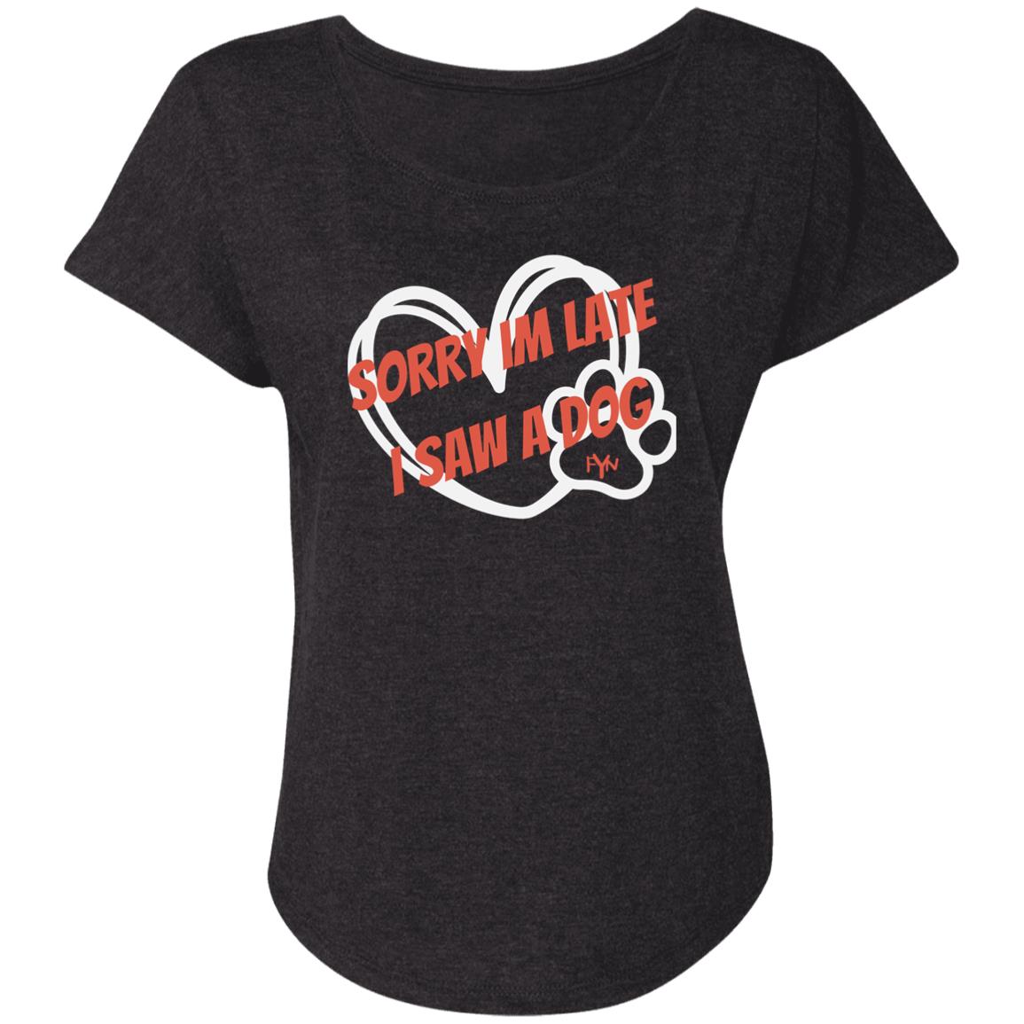 Sorry im late  Ladies' Triblend Dolman Sleeve